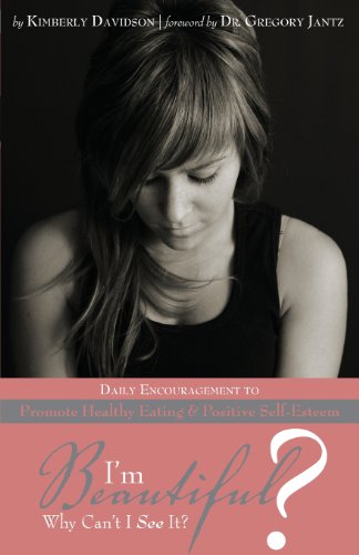 9781598866346: I'm Beautiful? Why Can't I See It?: Daily Encouragement to Promote Healthy Eating and Positive Self-Esteem