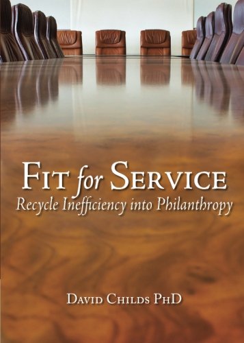 Stock image for Fit for Service: Recycle Inefficiency Into Philanthropy for sale by Half Price Books Inc.