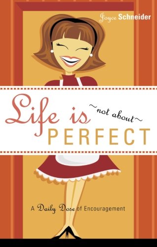 Beispielbild fr Life Is. Not about Perfect: A Daily Dose of Encouragement zum Verkauf von ThriftBooks-Dallas