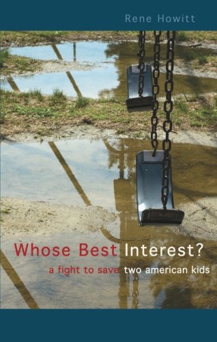 Beispielbild fr Whose Best Interest? : A Fight to Save Two American Kids zum Verkauf von Better World Books