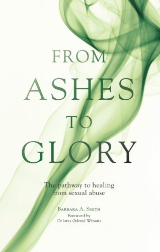 9781598868364: From Ashes to Glory: The Pathway to Healing from Sexual Abuse