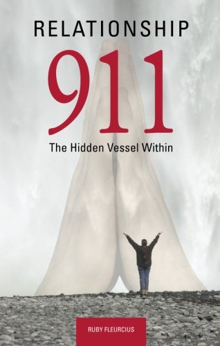 Relationship 911: The Hidden Vessel Within - Ruby Fleurcius