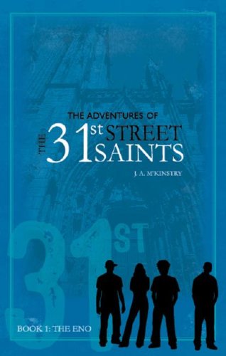 The Adventures of the 31st Street Saints: Book 1: The Eno - Mckinstry, J. A.