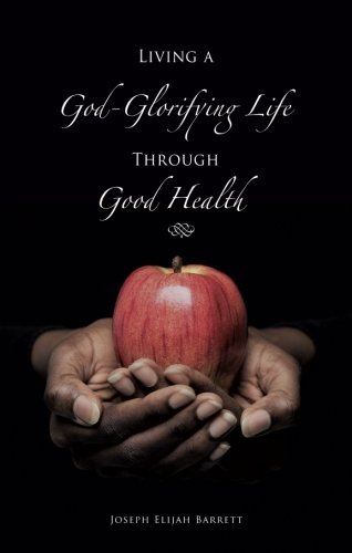 Imagen de archivo de Living a God-Glorifying Life Through Good Health a la venta por Irish Booksellers