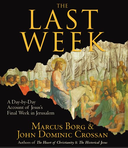 Imagen de archivo de The Last Week: A Day-By-Day Account of Jesus's Final Week in Jerusalem a la venta por Half Price Books Inc.