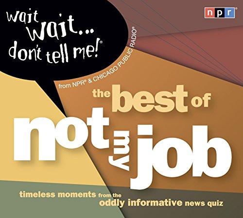 Stock image for Wait Wait.Dont Tell Me!: The Best of Not My Job for sale by Goodwill