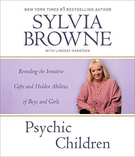 Psychic Children: Revealing the Intuitive Gifts and Hidden Abilities of Boys and Girls (9781598870886) by Browne, Sylvia