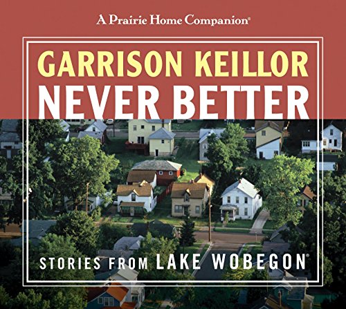Beispielbild fr Never Better: Stories from Lake Wobegon zum Verkauf von Goodwill