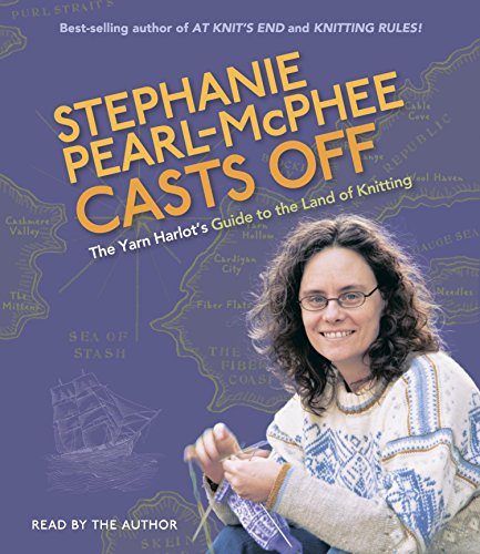 Beispielbild fr Stephanie Pearl-McPhee Casts Off: The Yarn Harlot's Guide to the Land of Knitting zum Verkauf von The Yard Sale Store