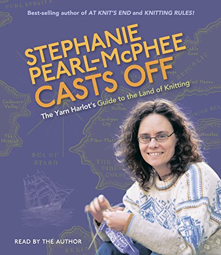 Imagen de archivo de Stephanie Pearl-McPhee Casts Off: The Yarn Harlot's Guide to the Land of Knitting a la venta por The Yard Sale Store