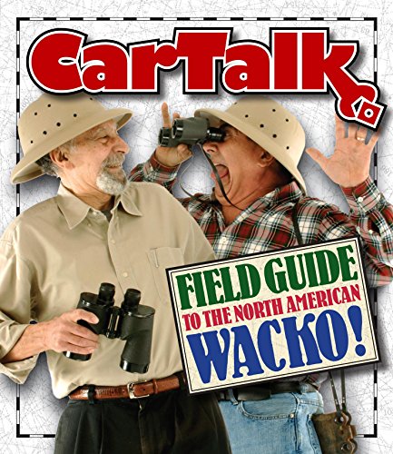 Imagen de archivo de Car Talk Field Guide to the North American Wacko a la venta por Half Price Books Inc.