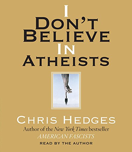 I Don't Believe in Atheists (9781598876239) by Hedges, Chris