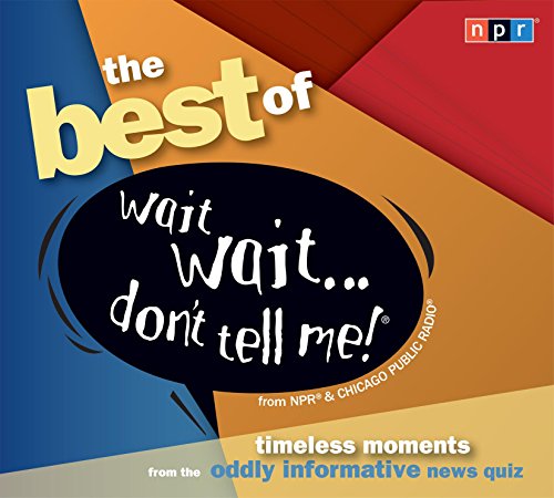 9781598877298: The Best of Wait Wait... Don't Tell Me!: Timeless Moments from the Oddly Informative News Quiz