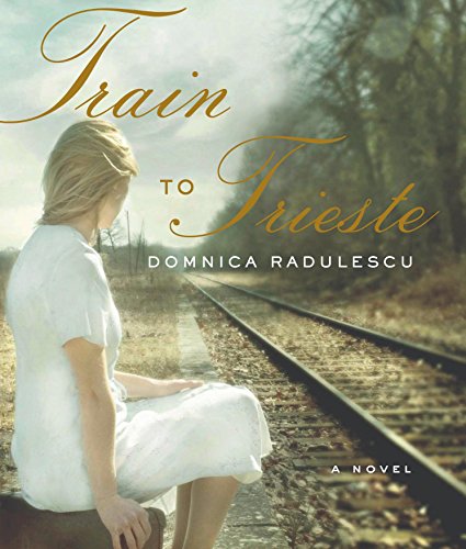 Train to Trieste - Radulescu, Domnica