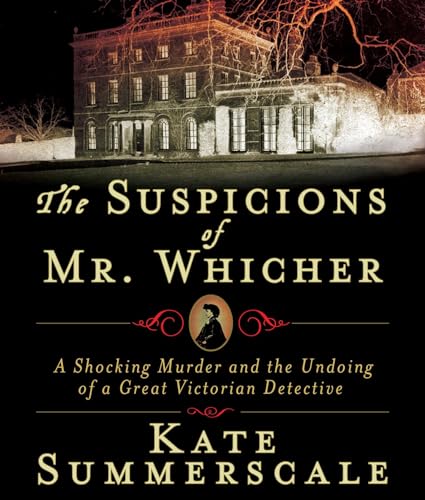 Stock image for The Suspicions of Mr. Whicher: Murder and the Undoing of a Great Victorian Detective for sale by HPB-Diamond