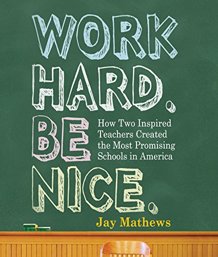 Imagen de archivo de Work Hard. Be Nice.: How Two Inspired Teachers Created the Most Promising Schools in America a la venta por The Yard Sale Store