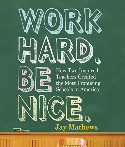 Stock image for Work Hard. Be Nice.: How Two Inspired Teachers Created the Most Promising Schools in America for sale by The Yard Sale Store