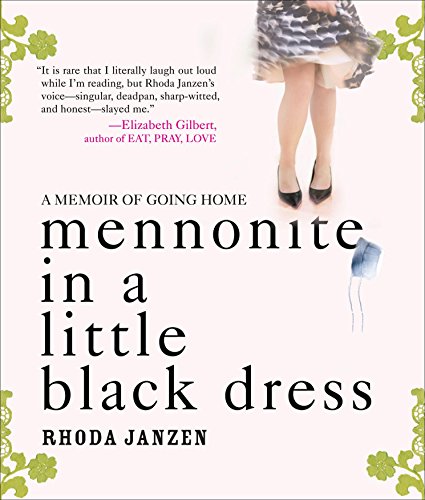 Stock image for Mennonite in a Little Black Dress: A Memoir of Going Home for sale by Wonder Book