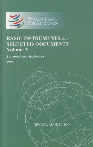 Basic Instruments And Selected Documents: Protocols, Decisions, Reports 1999 (Wto Basic Instruments and Selected Documents Supplement) (Wto Basic Instruments & Selected Documents Supplement) (9781598881066) by Bernan Press; WTO