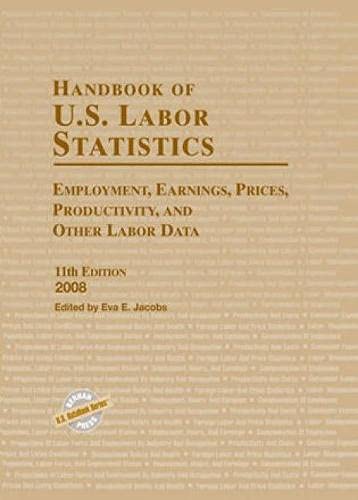 Stock image for Handbook of U.S. Labor Statistics 2008: Employment, Earning, Prices, Productivity, and Other Labor Data for sale by HPB-Red