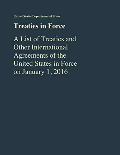 Stock image for Treaties in Force: A List of Treaties and Other International Agreements of the United States in Force As of January 1, 2016 for sale by Alliance Book Services