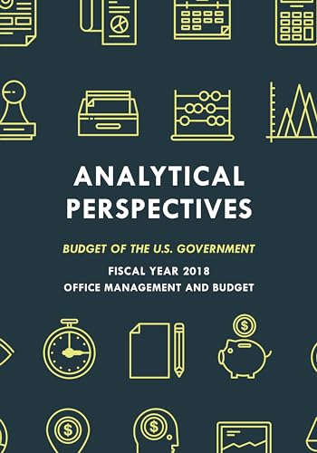 9781598889543: Analytical Perspectives - Budget of the U.S. Fiscal Year 2018: Budget of the U.S. Government Fiscal Year 2018