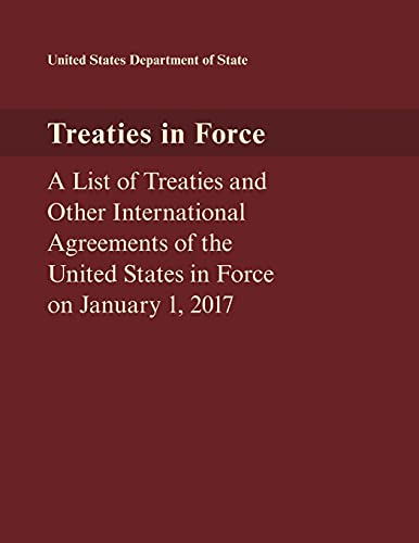 Beispielbild fr Treaties in Force : A List of Treaties and Other International Agreements of the United States in Force on January 1, 2017 zum Verkauf von Buchpark