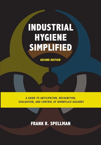 Imagen de archivo de Industrial Hygiene Simplified: A Guide to Anticipation, Recognition, Evaluation, and Control of Workplace Hazards a la venta por ThriftBooks-Atlanta