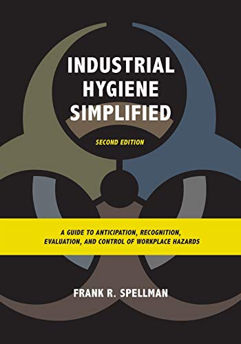 9781598889628: Industrial Hygiene Simplified: A Guide to Anticipation, Recognition, Evaluation, and Control of Workplace Hazards