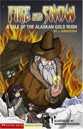 9781598894059: Fire and Snow: A Tale of the Alaskan Gold Rush (Graphic Flash)