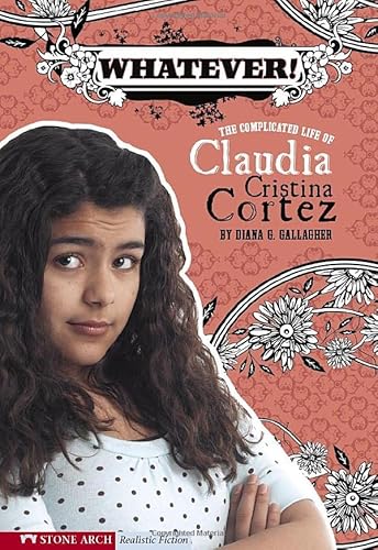 Beispielbild fr Whatever! : The Complicated Life of Claudia Cristina Cortez zum Verkauf von Better World Books: West