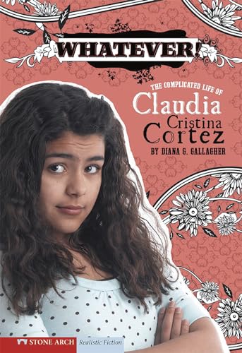 Beispielbild fr Whatever!: The Complicated Life of Claudia Cristina Cortez zum Verkauf von Your Online Bookstore