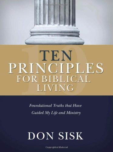 Beispielbild fr Ten Principles for Biblical Living: Foundational Truths that Have Guided My Life and Ministry zum Verkauf von HPB Inc.