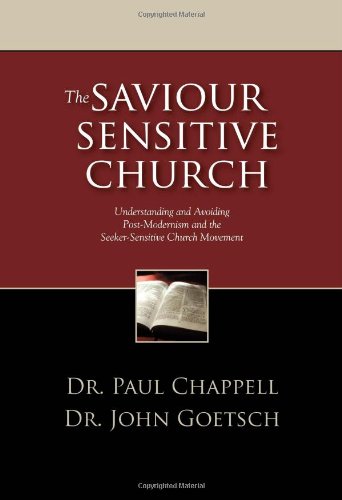 Stock image for The Saviour Sensitive Church:Understanding and Avoiding Post-Modernism and the Seeker-Sensitive Church Movement for sale by SecondSale