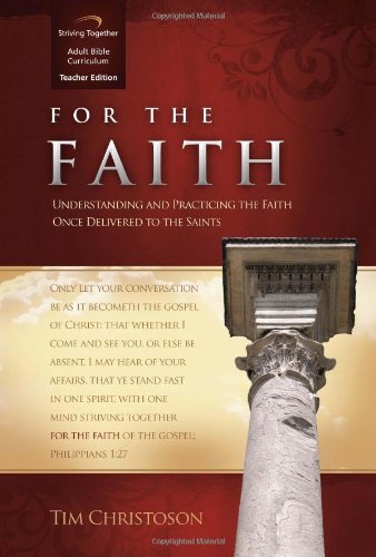 Stock image for For the Faith Curriculum: Understanding and Practicing the Faith Once Delivered to the Saints (Teacher Edition) for sale by SecondSale