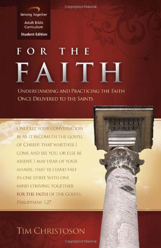 Stock image for For the Faith Curriculum: Understanding and Practicing the Faith Once Delivered to the Saints (Student Edition) for sale by BooksRun