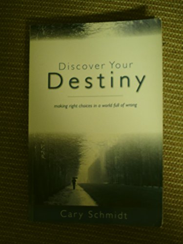 Imagen de archivo de Discover Your Destiny : Making Right Choices in a World Full of Wrong a la venta por Better World Books