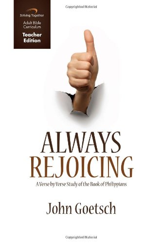 Stock image for Always Rejoicing Curriculum: A Verse by Verse Study of the Book of Philippians (Teacher Edition) for sale by Once Upon A Time Books