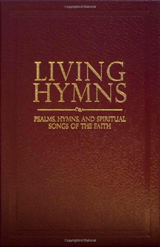 Stock image for Living Hymns: Psalms, Hymns, and Spiritual Songs of the Faith for sale by Front Cover Books