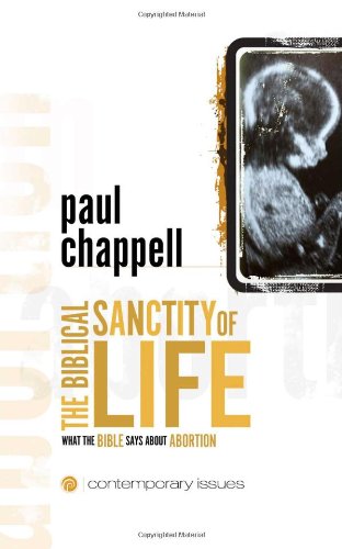 Beispielbild fr The Biblical Sanctity of Life: What the Bible Says about Abortion zum Verkauf von GF Books, Inc.