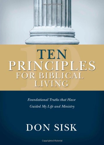 Beispielbild fr Ten Principles for Biblical Living: Foundational Truths that Have Guided My Life and Ministry zum Verkauf von Once Upon A Time Books