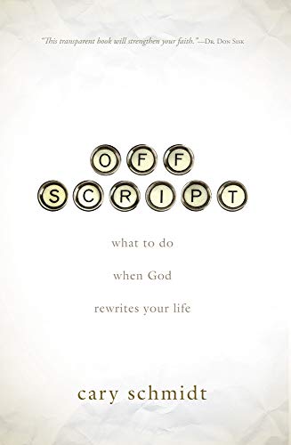 9781598941692: Off Script: What to Do When God Rewrites Your Life