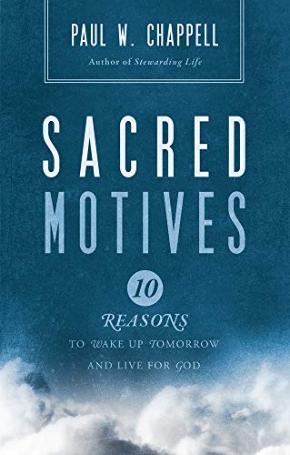 Stock image for Sacred Motives : 10 Reasons to Wake up Tomorrow and Live for God for sale by Better World Books