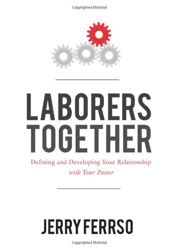 Stock image for Laborers Together : Defining and Developing Your Relationship with Your Pastor for sale by Better World Books: West