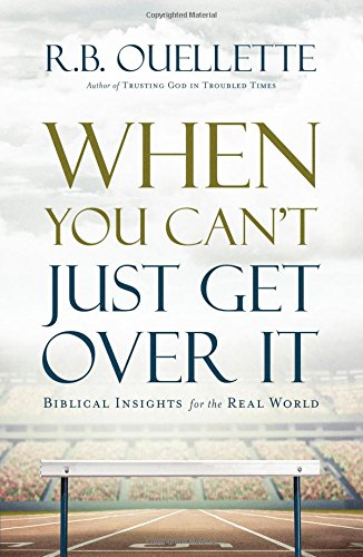 Beispielbild fr When You Cant Just Get Over It: Biblical Insights for the Real World zum Verkauf von GoodwillNI
