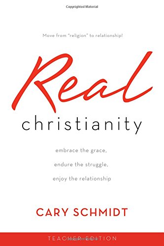 Imagen de archivo de Real Christianity (Teacher Edition): Embrace the Grace, Endure the Struggle, Enjoy the Relationship a la venta por SecondSale