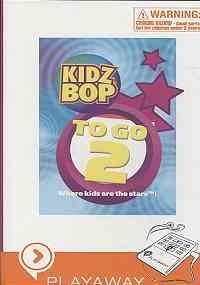 Kidz Bop to Go 2: Where Kids Are the Stars! Library Edition (9781598955590) by Collection Of 20 Hit Songs