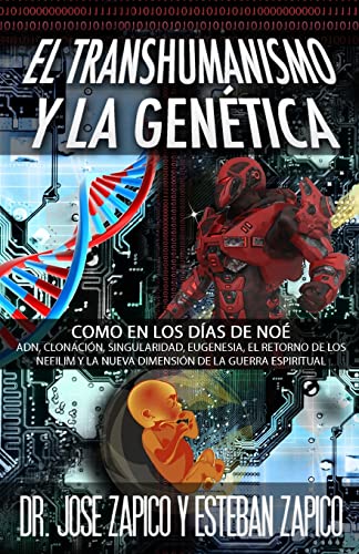 Stock image for El Transhumanismo y la Gen?tica: Como en los D?as de No?: ADN, Clonaci?n, Singularidad, Eugenesia, El Retorno de los Nefilim y la Nueva Dimensi?n de la Guerra Espiritual (Spanish Edition) for sale by SecondSale