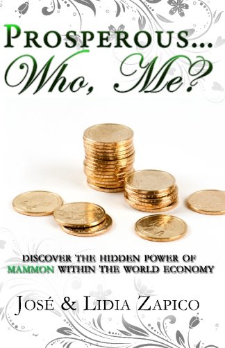 Beispielbild fr Prosperous. Who, Me?: Discover the Hidden Power of Mammon Within the World Economy zum Verkauf von Lucky's Textbooks