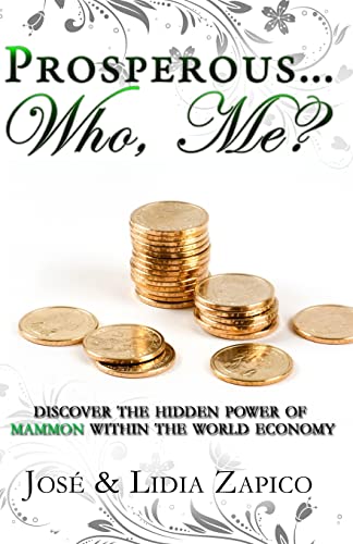 Stock image for Prosperous. Who, Me?: Discover the Hidden Power of Mammon Within the World Economy for sale by Lucky's Textbooks